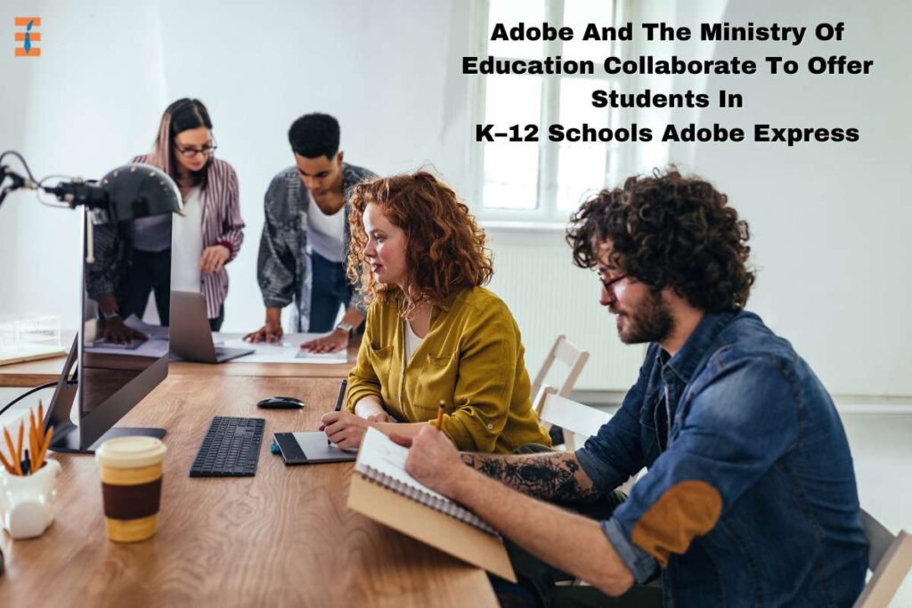 Adobe Partners With The Ministry Of Education To Provide Adobe Express To K-12 School Students | Future Education Magazine