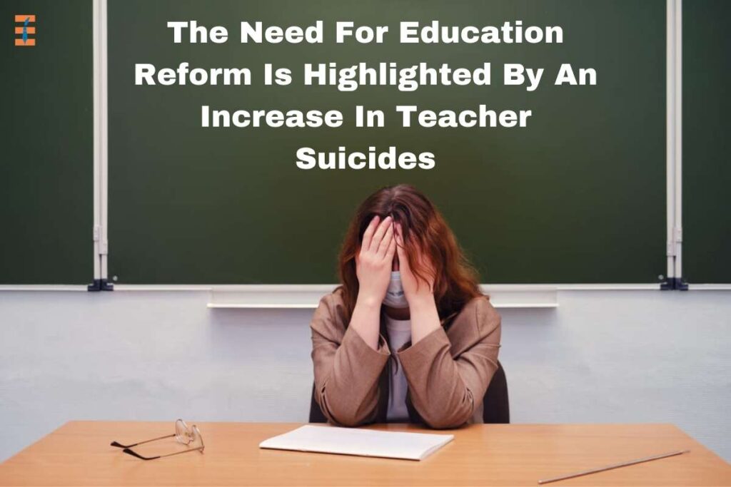 The Need For Education Reform Is Highlighted By An Increase In Teacher Suicides |