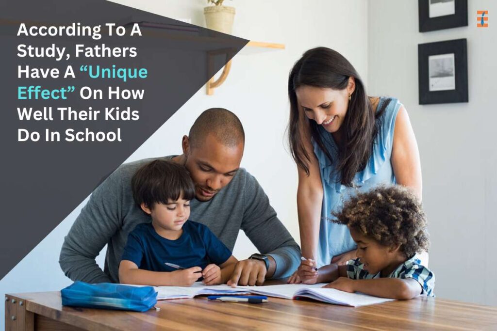 Fathers Have ‘unique Effect’ On Children’s Educational Outcomes, Study Finds | Future Education Magazine