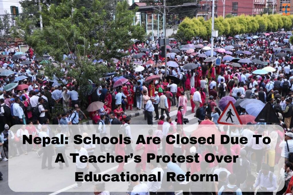 Schools In Nepal Are Closed Due To A Teachers' Protest Over Educational Reform | Future Education Magazine