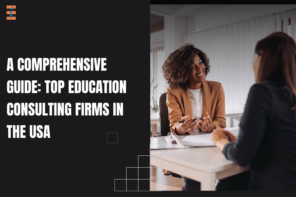 A Comprehensive Guide: Top Education Consulting Firms in the USA