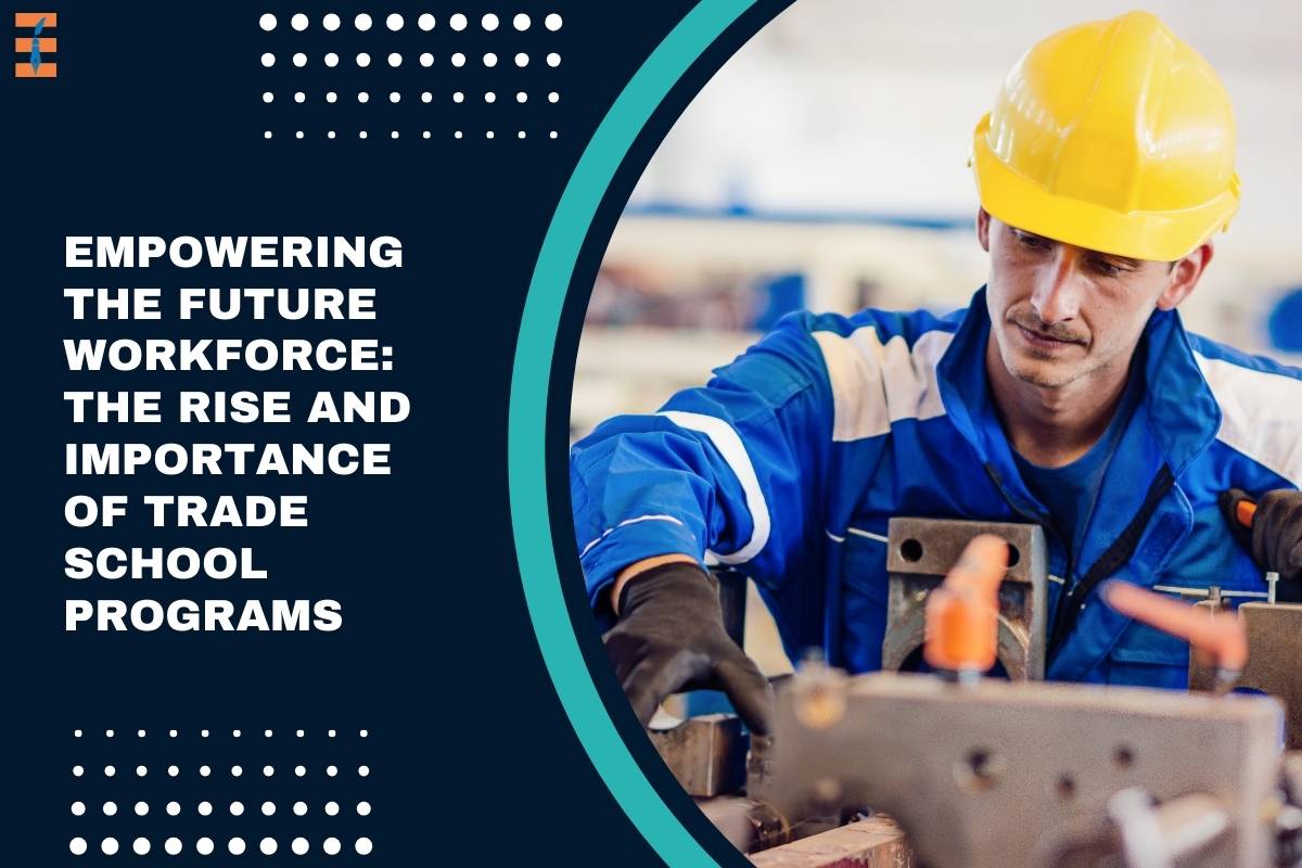 Empowering the Future Workforce: The Rise and Importance of Trade School Programs