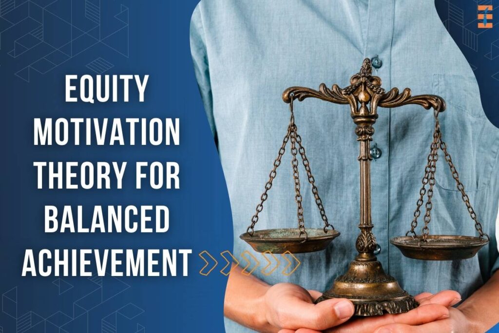 Equity Motivation Theory for Balanced Achievement | Future Education Magazine