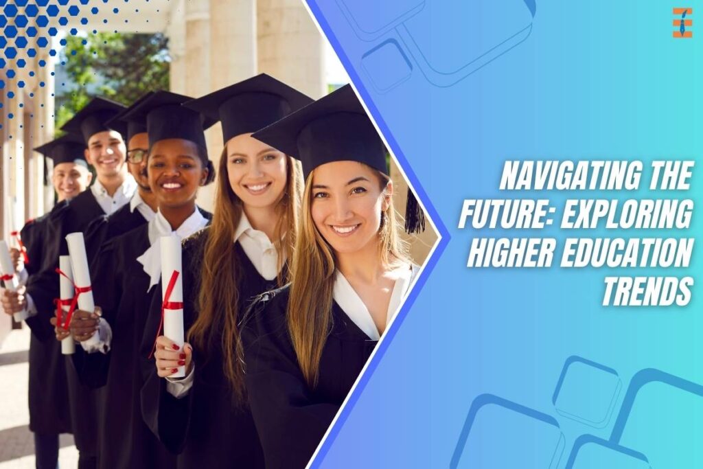 Best 10 Higher Education Trends Shaping the Academic Sphere | Future Education Magazine