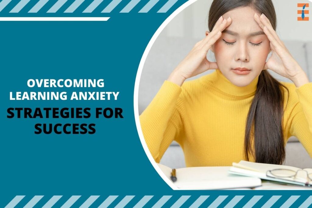 Overcoming Learning Anxiety: Strategies for Success | Future Education Magazine