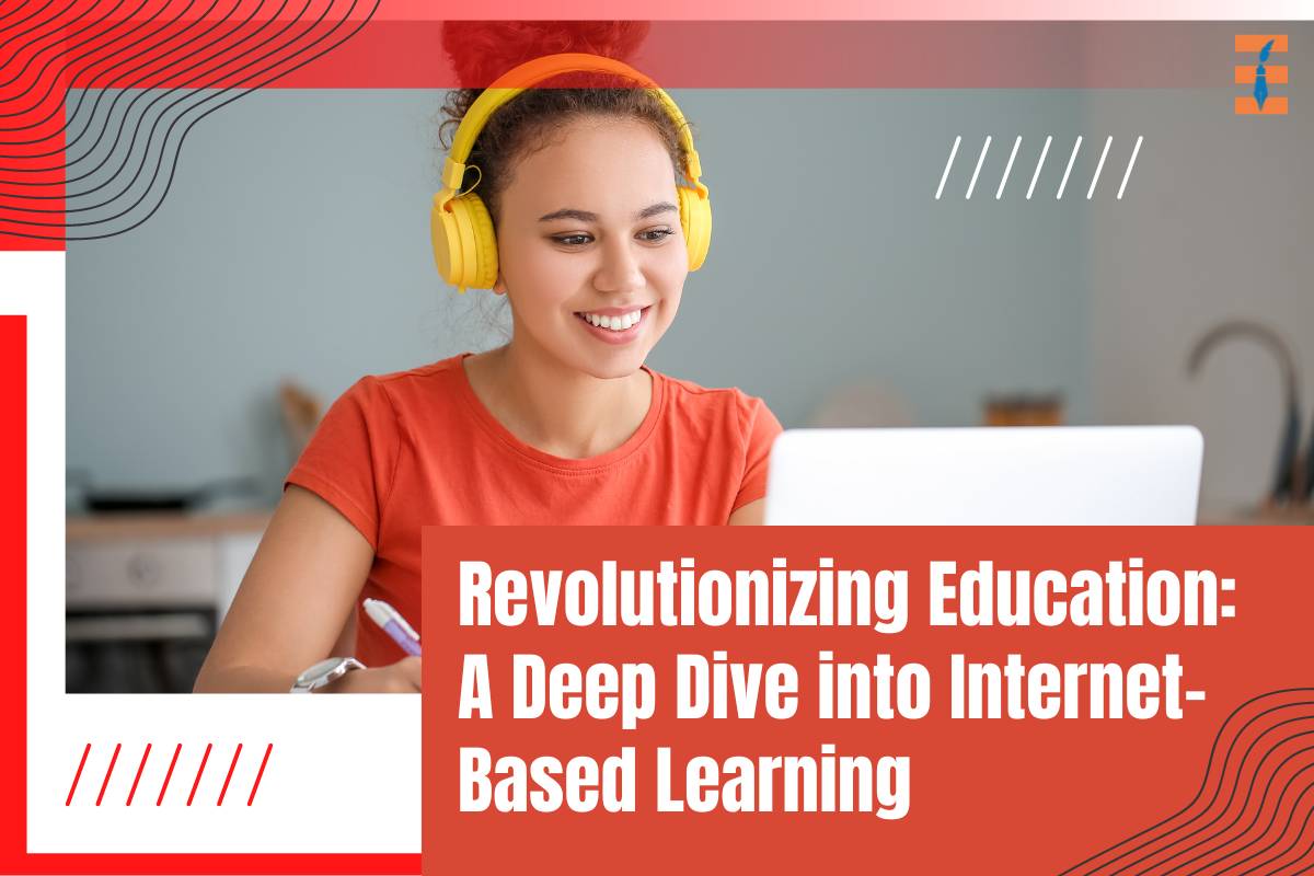 Revolutionizing Education: A Deep Dive into Internet-Based Learning
