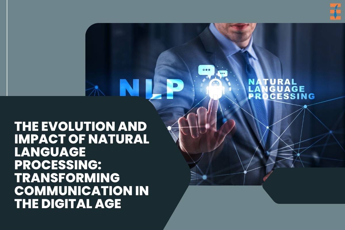The Evolution and Impact of Natural Language Processing: Transforming Communication in the Digital Age