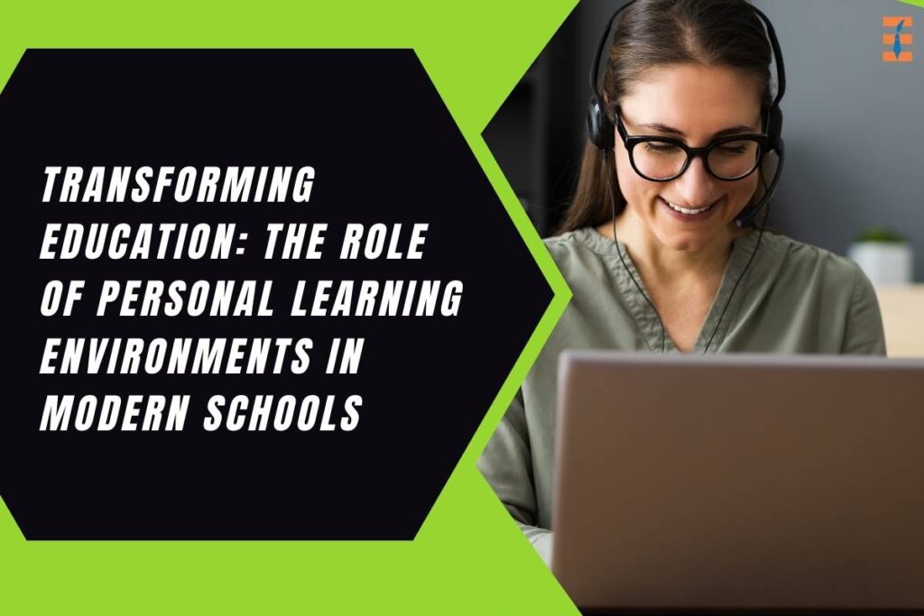 The Role of Personal Learning Environments in Modern Schools | Future Education Magazine