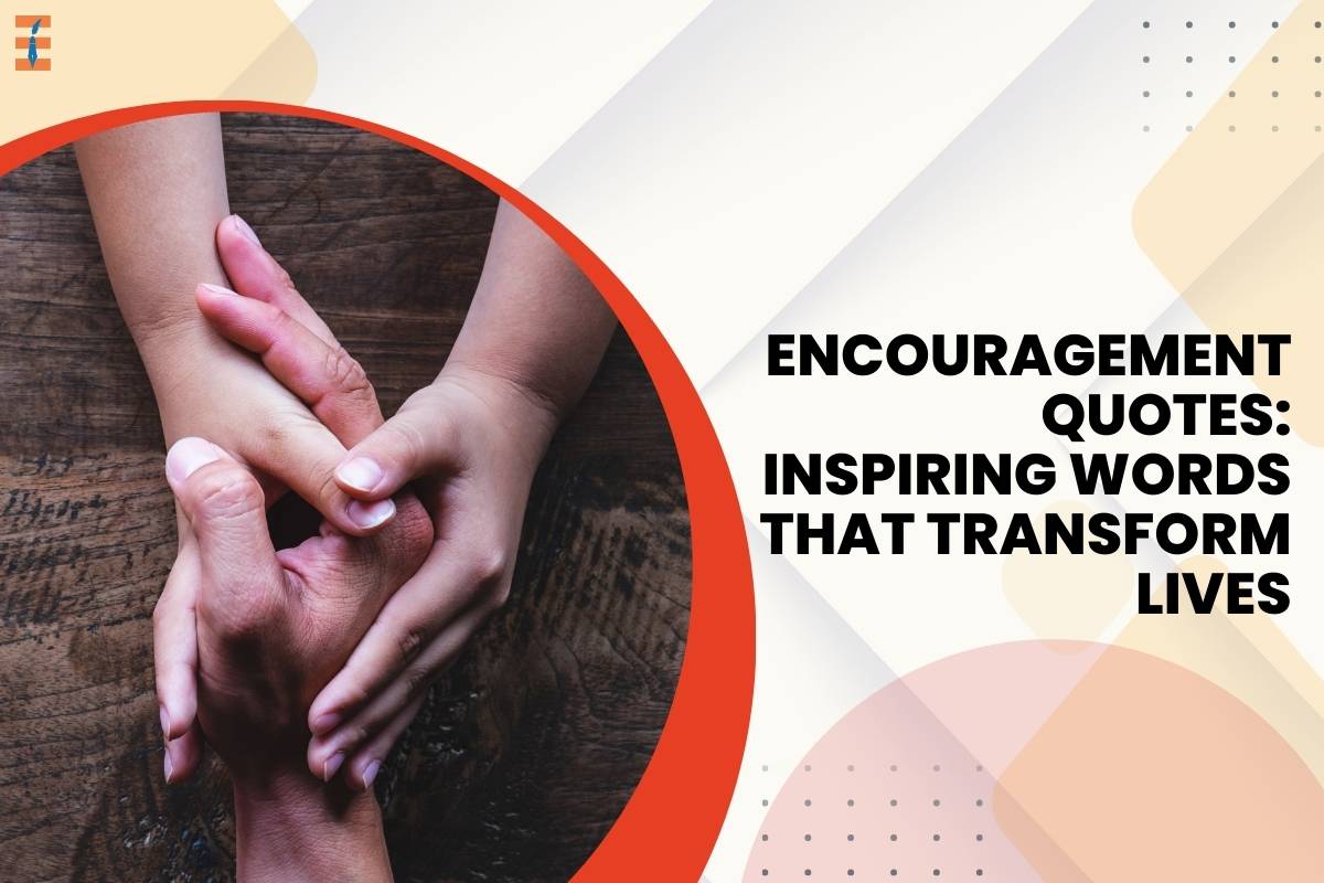 Encouragement Quotes: Inspiring Words That Transform Lives