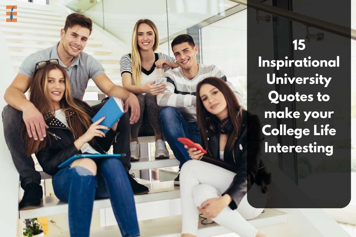 15 Inspirational University Quotes To Make Your College Life Interesting