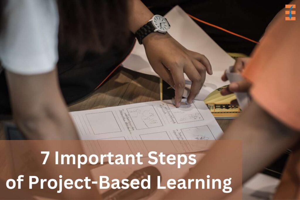 7 Important Steps of Project-Based Learning | Future Education Magazine