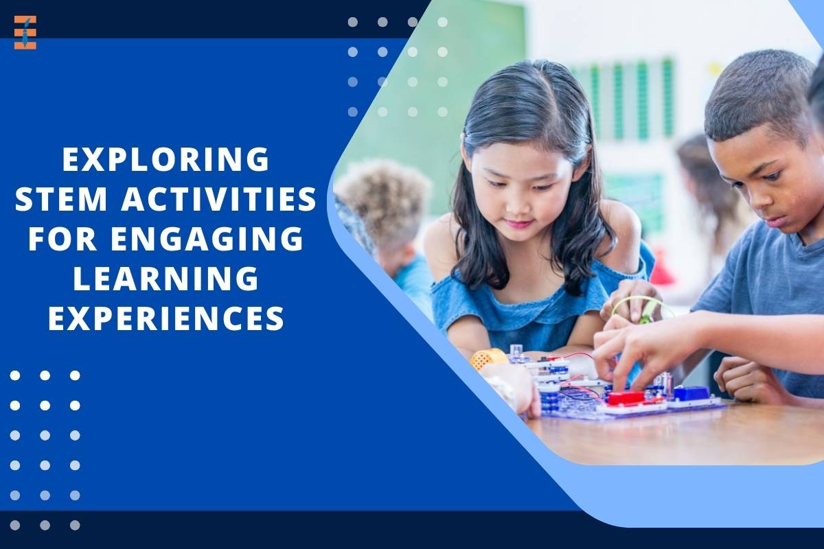 Exploring STEM Activities for Engaging Learning Experiences