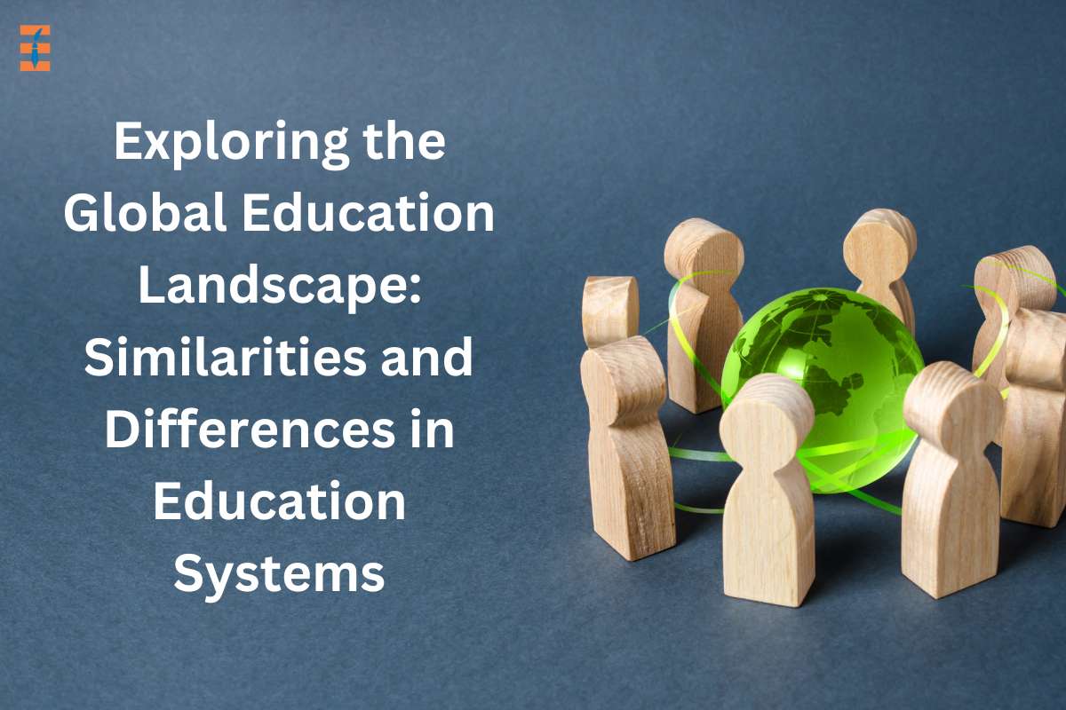Exploring The Global Education Landscape: Similarities And Differences In Education Systems