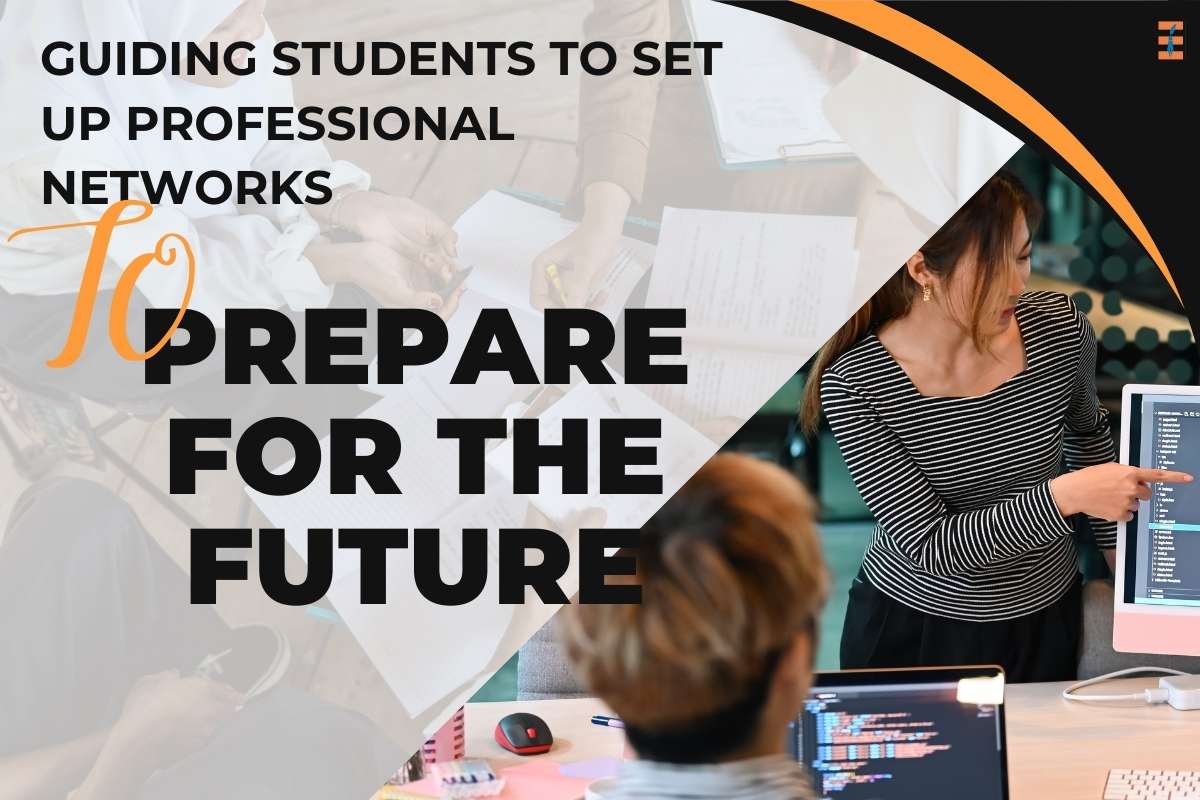 Guiding Students To Set Up Professional Networks To Prepare For The Future