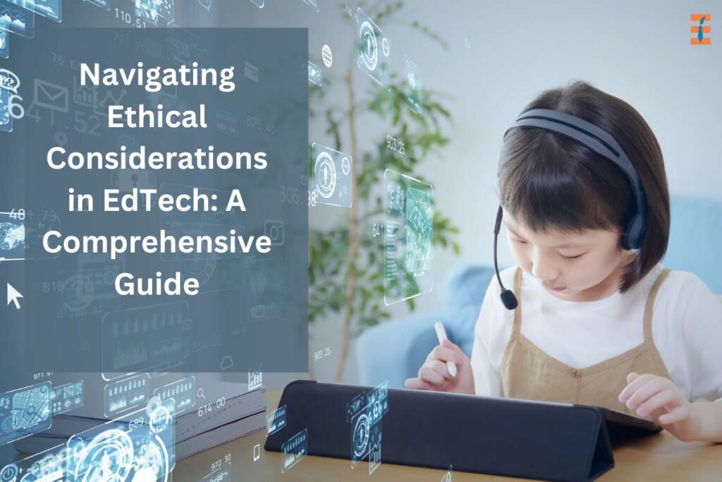 7 Important Roles Of Ethical Considerations In Edtech | Future Education Magazine