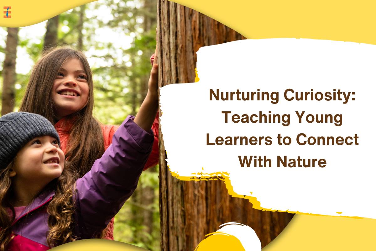 Nurturing Curiosity: Teaching Young Learners to Connect With Nature