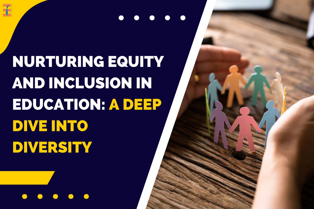 Nurturing Equity and Inclusion in Education: A Deep Dive into Diversity