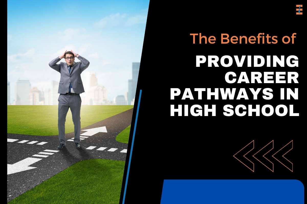 The Benefits Of Providing Career Pathways In High School