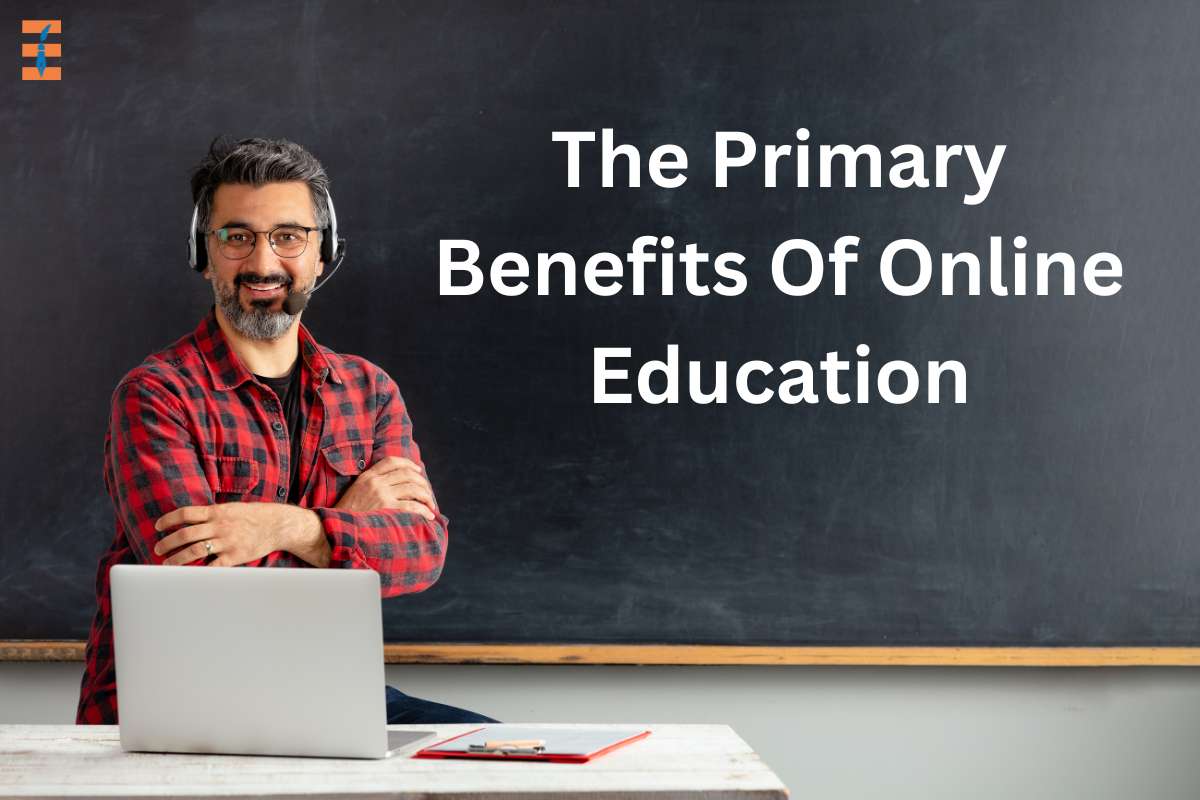 The Primary Benefits Of Online Education