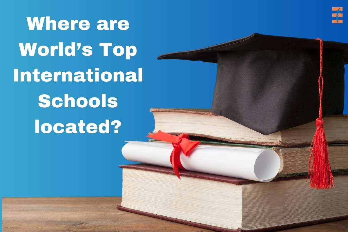 Where are World’s Top International Schools located?