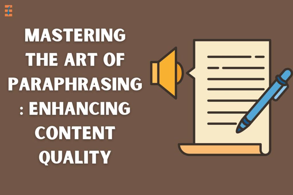 6 Major Points To Mastering The Art Of Paraphrasing: Improve Content Quality | Future Education Magazine
