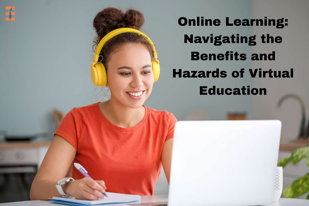 Online Learning: Navigating The Benefits And Hazards Of Virtual Education