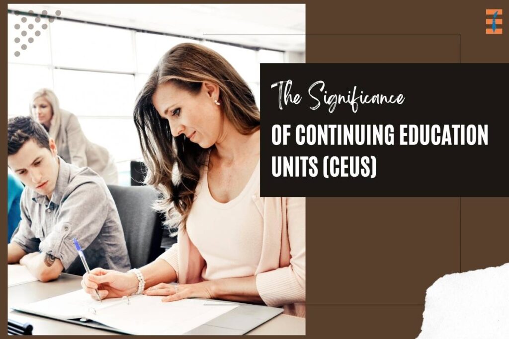 The Significance of Continuing Education Units (CEUs) | Future Education Magazine