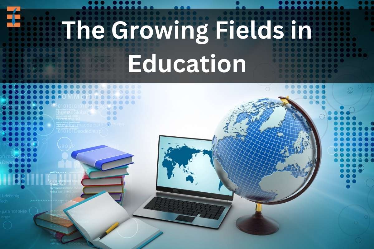 The Growing Fields in Education
