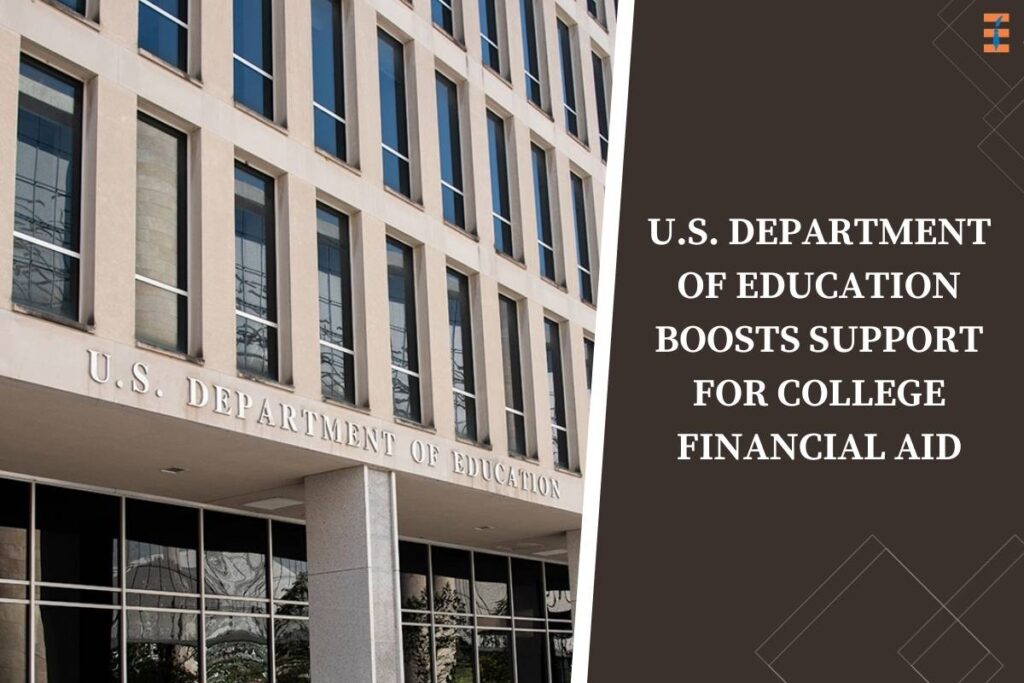 U.S. Department of Education Boosts Support for College Financial Aid | Future Education Magazine