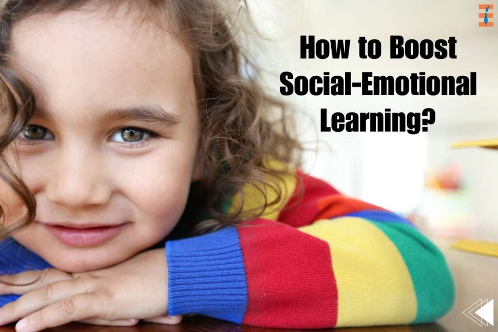 How to Boost Social-Emotional Learning? 3 Best Tips | Future Education Magazine