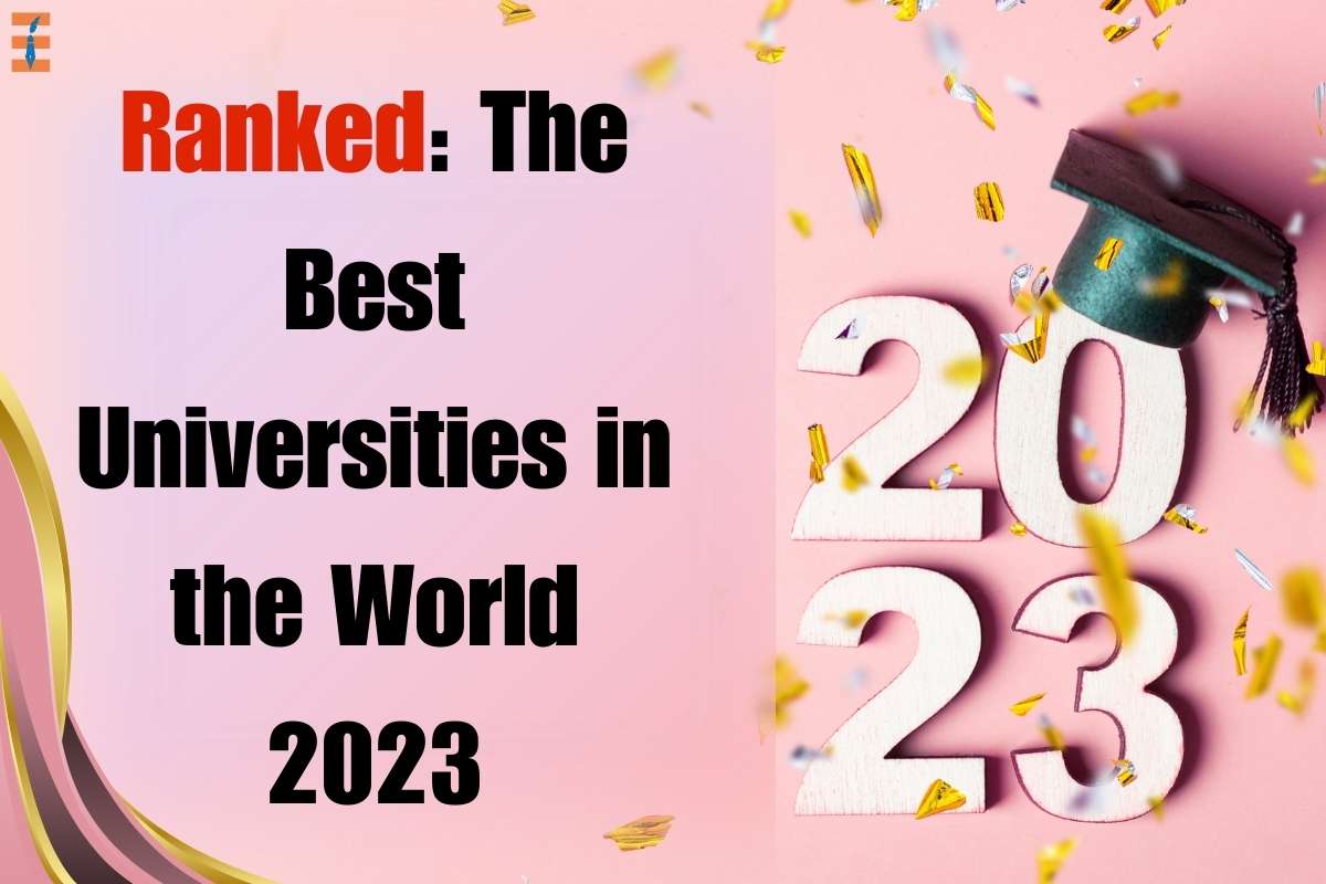 Ranked: The Best Universities in the World 2023