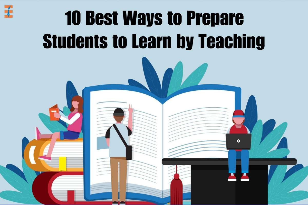 10 Best Ways to Prepare Students to Learn by Teaching