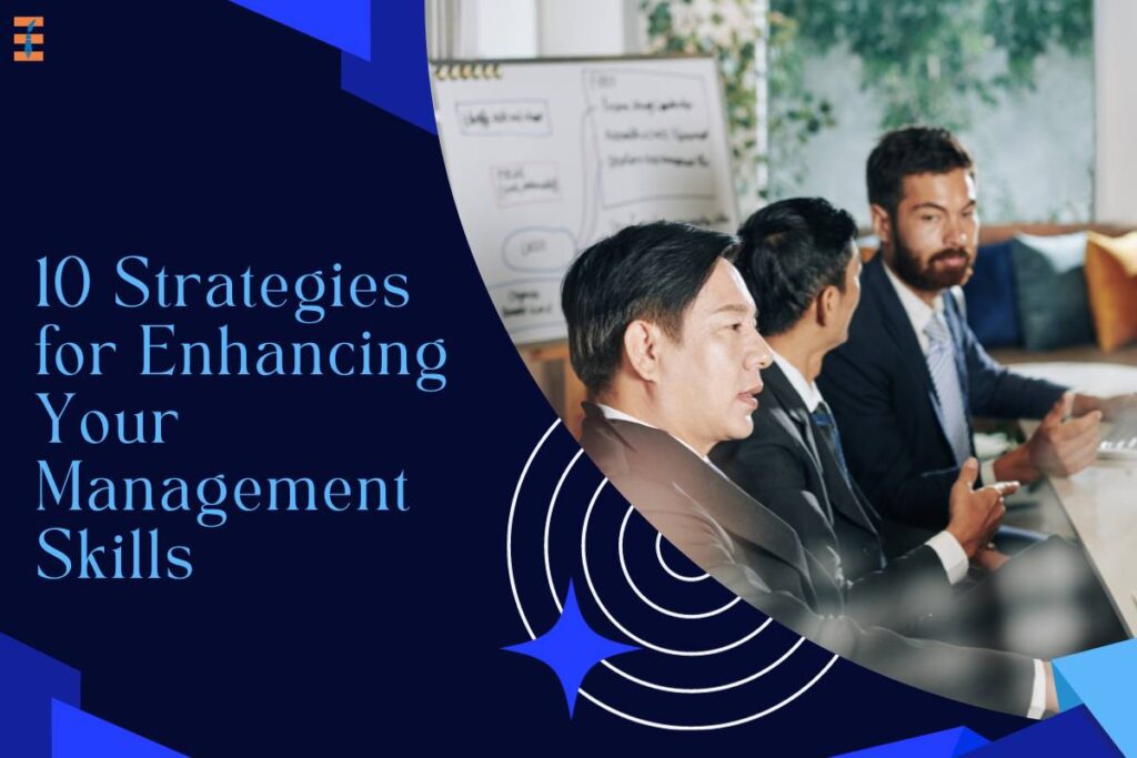 10 Strategies for Enhancing Your Management Skills | Future Education Magazine