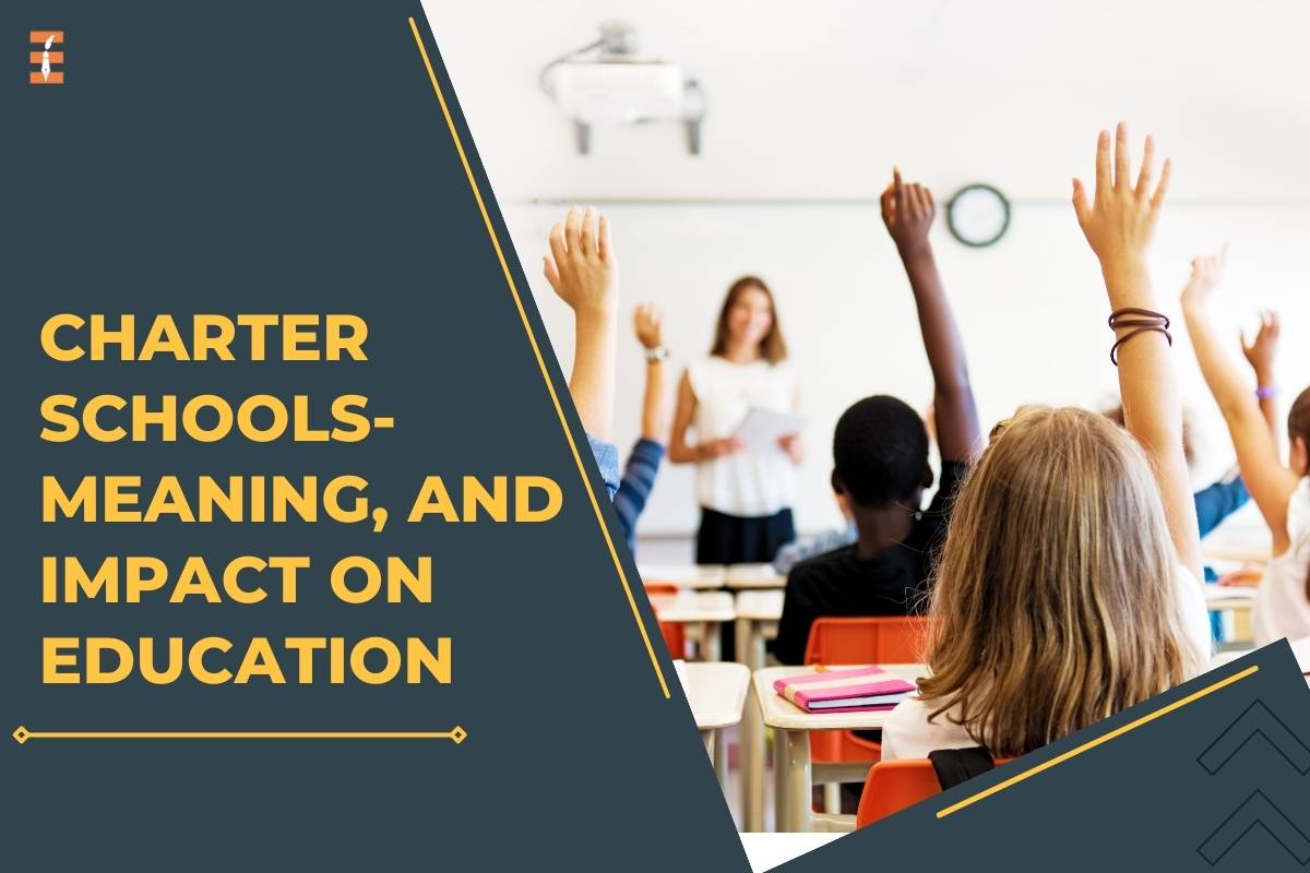 Charter Schools: Unveiling the Meaning, Structure, and Impact on Education