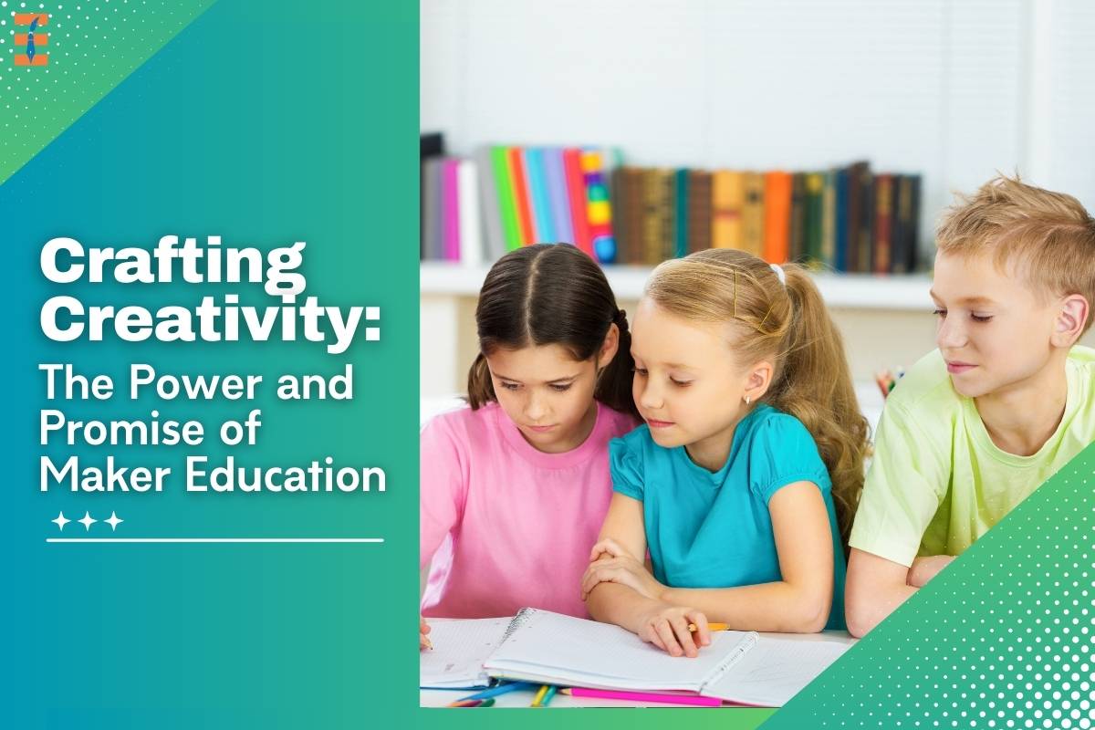 Crafting Creativity: The Power and Promise of Maker Education