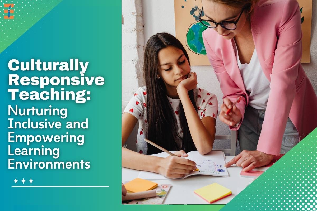 Culturally Responsive Teaching: Nurturing Inclusive and Empowering Learning Environments