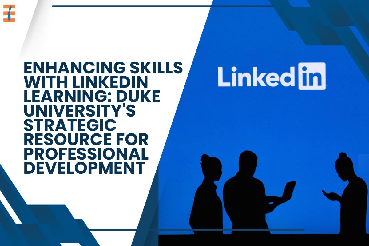 Enhancing Skills with LinkedIn Learning: Duke University's Strategic Resource for Professional Development