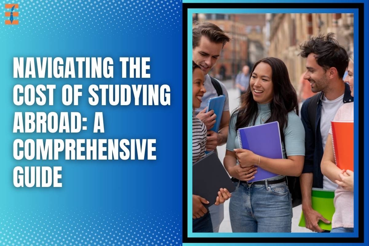 Navigating the Cost of Studying Abroad: A Comprehensive Guide