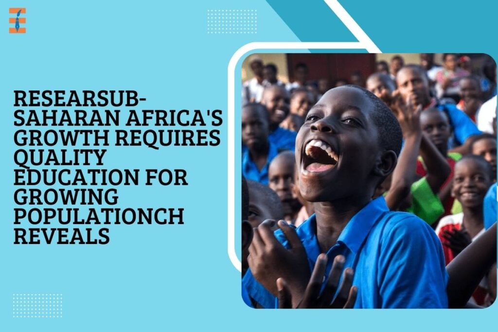 Sub-Saharan Africa's Growth Requires Quality Education for Growing Population | Future Education Magazine
