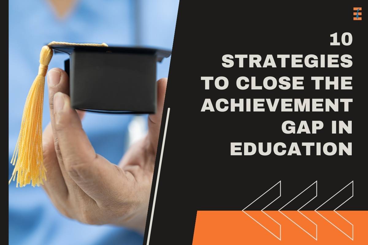 10 Strategies To Close The Achievement Gap In Education