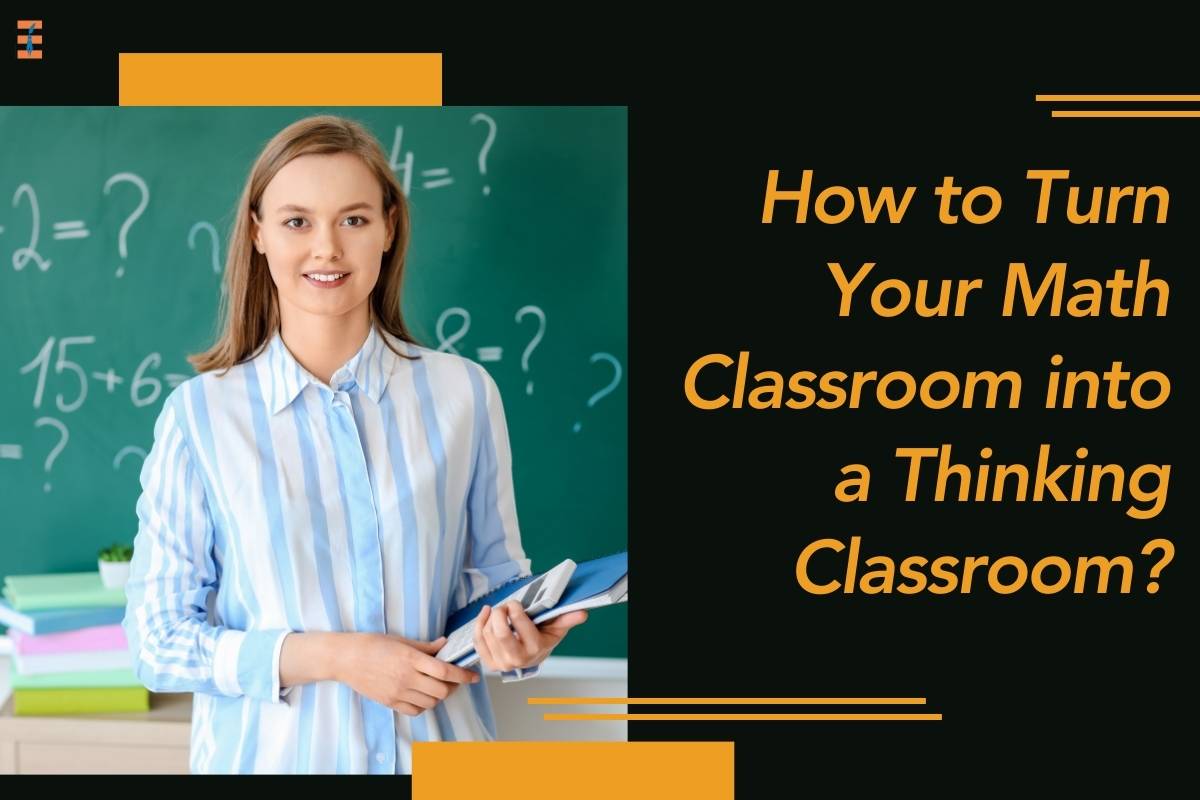 The Alchemical Transformation of Your Math Classroom into a Thinking Classroom