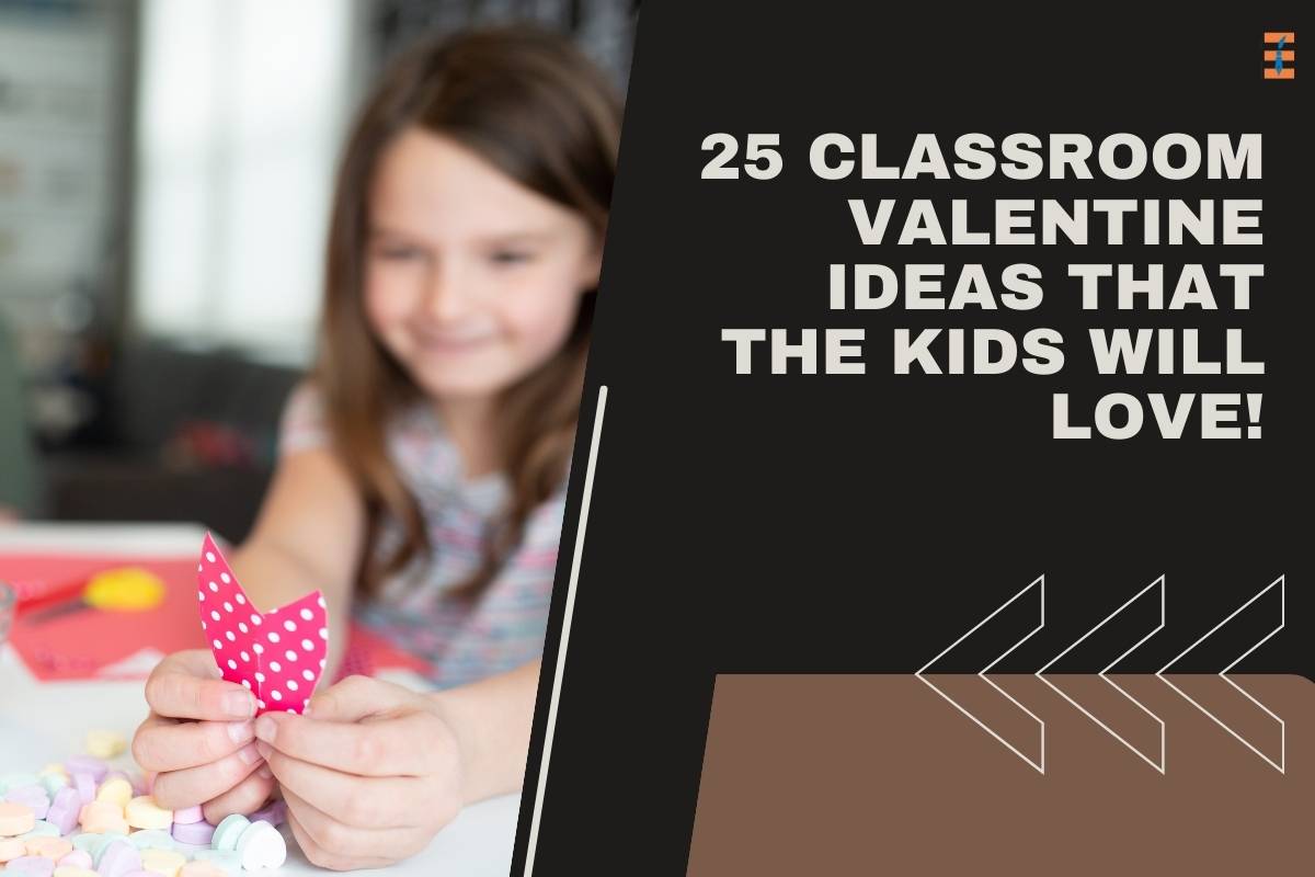 25 Classroom Valentine Ideas that the Kids Will LOVE!