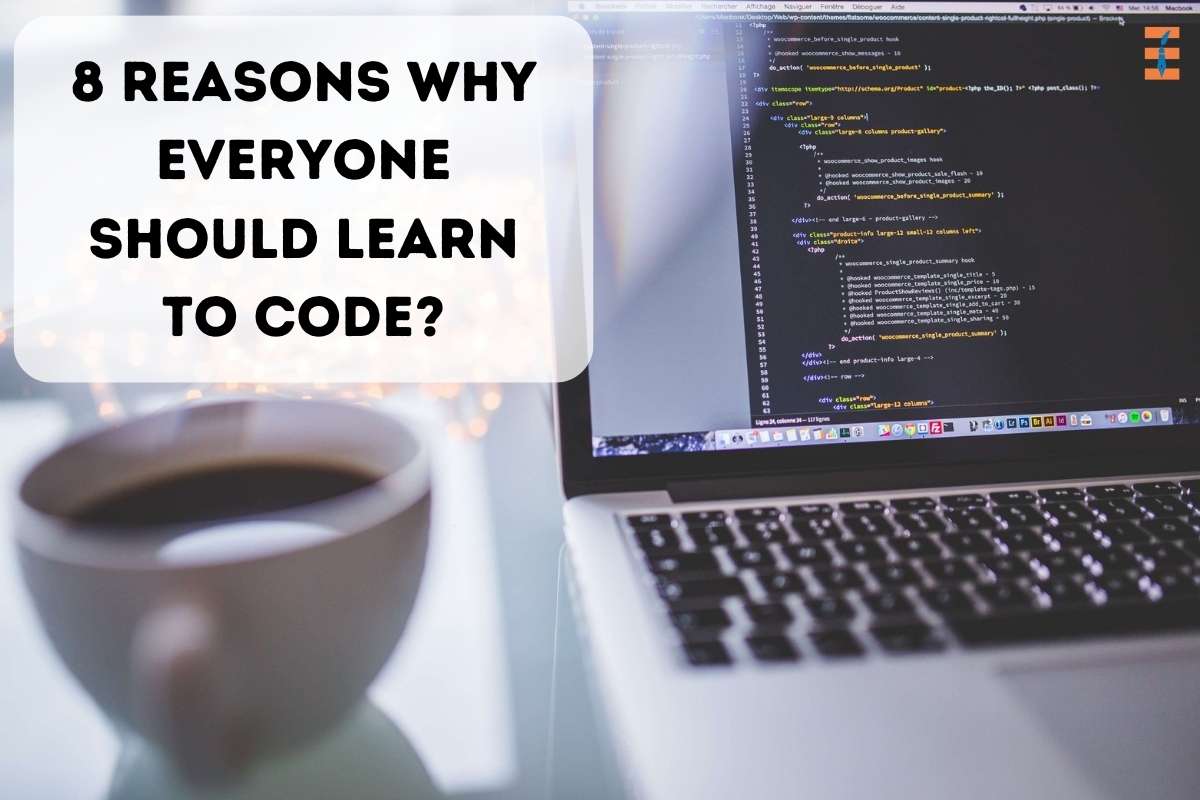 8 Reasons Why Everyone Should Learn To Code