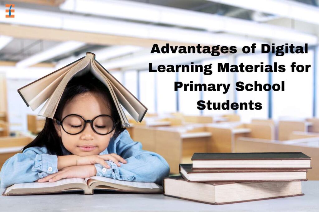 9 Best Advantages of Digital Learning Materials for Primary School Students | Future Education Magazine