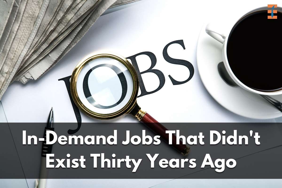 In-Demand Jobs That Didn't Exist Thirty Years Ago