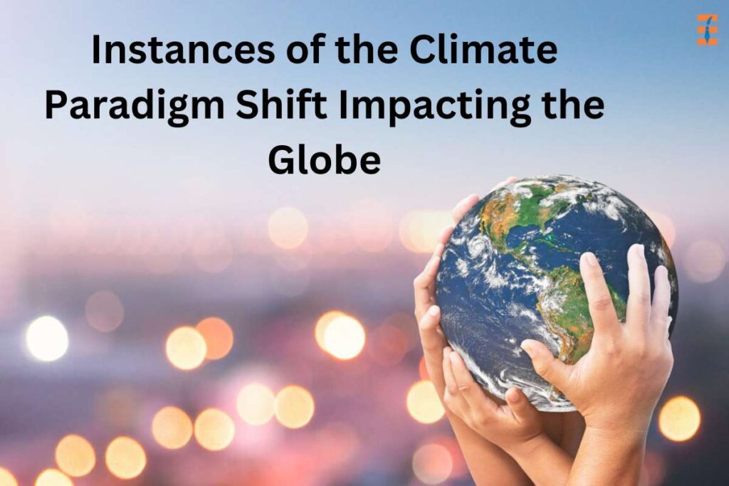Top 12 Examples Of The Climate Paradigm Shift | Future Education Magazine