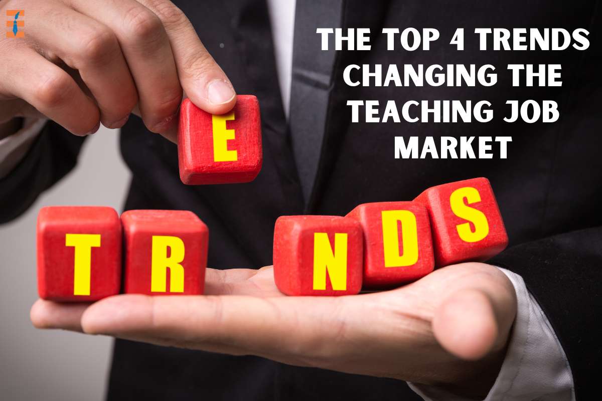 Top 4 Trends Changing the Teaching Job Market