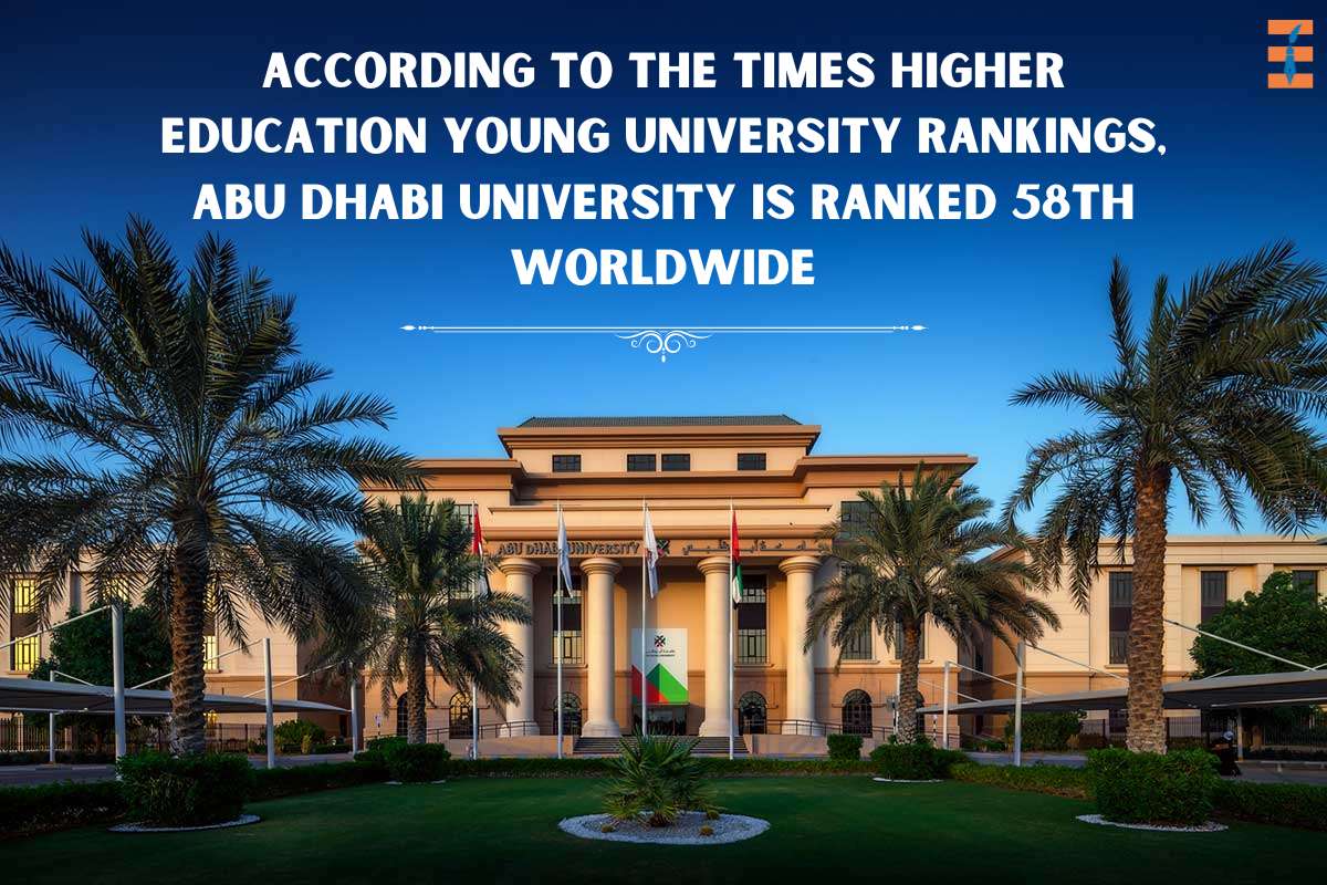 According To The Times Higher Education Young University Rankings, Abu Dhabi University Is Ranked 58th Worldwide