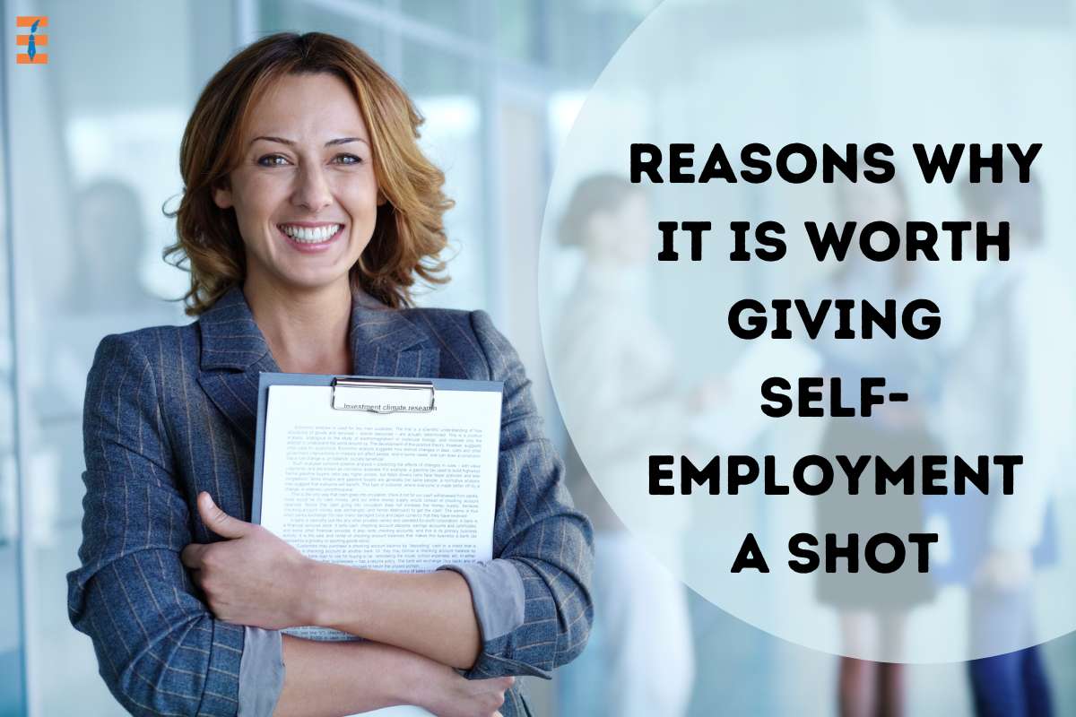 Reasons Why It Is Worth Giving Self-employment A Shot
