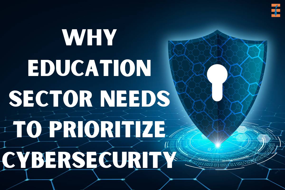 Why Education Sector Needs To Prioritize Cybersecurity?